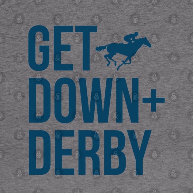 Derby Time Horse Racing Men Women Tee, Funny Get Down & Derby by Printofi.com